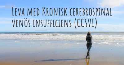 Leva med Kronisk cerebrospinal venös insufficiens (CCSVI)