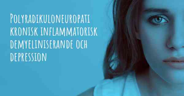 Polyradikuloneuropati kronisk inflammatorisk demyeliniserande och depression