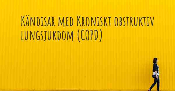 Kändisar med Kroniskt obstruktiv lungsjukdom (COPD)