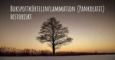 Bukspottkörtelinflammation (Pankreatit) historiskt