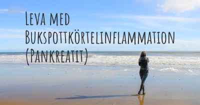 Leva med Bukspottkörtelinflammation (Pankreatit)