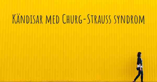 Kändisar med Churg-Strauss syndrom