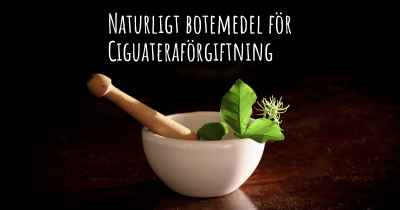 Naturligt botemedel för Ciguateraförgiftning