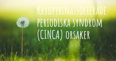 Kryopyrinassocierade periodiska syndrom (CINCA) orsaker