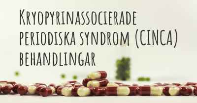 Kryopyrinassocierade periodiska syndrom (CINCA) behandlingar
