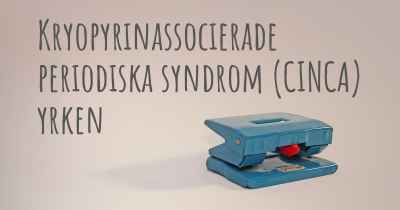 Kryopyrinassocierade periodiska syndrom (CINCA) yrken