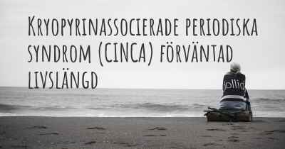 Kryopyrinassocierade periodiska syndrom (CINCA) förväntad livslängd
