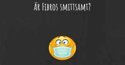 Är Fibros smittsamt?