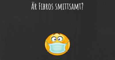 Är Fibros smittsamt?