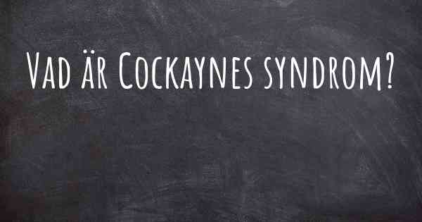 Vad är Cockaynes syndrom?