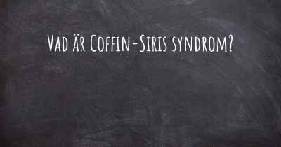 Vad är Coffin-Siris syndrom?