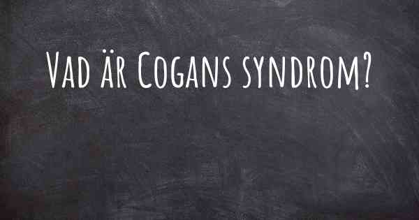 Vad är Cogans syndrom?
