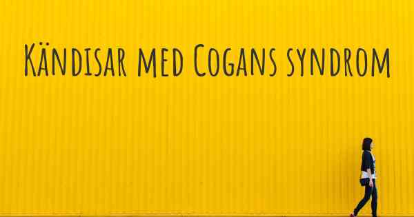 Kändisar med Cogans syndrom