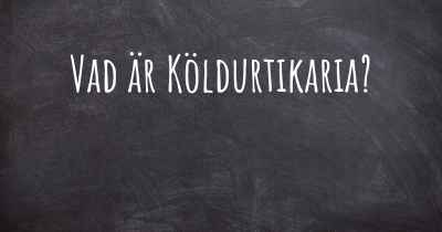 Vad är Köldurtikaria?