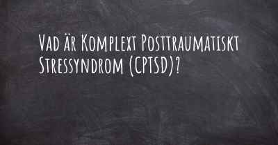 Vad är Komplext Posttraumatiskt Stressyndrom (CPTSD)?