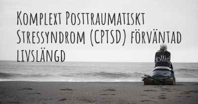 Komplext Posttraumatiskt Stressyndrom (CPTSD) förväntad livslängd