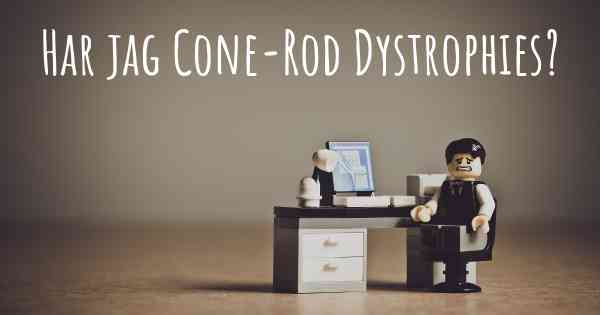 Har jag Cone-Rod Dystrophies?