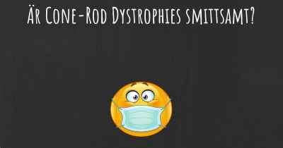 Är Cone-Rod Dystrophies smittsamt?