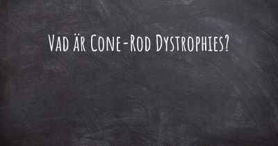 Vad är Cone-Rod Dystrophies?