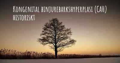 Kongenital binjurebarkshyperplasi (CAH) historiskt