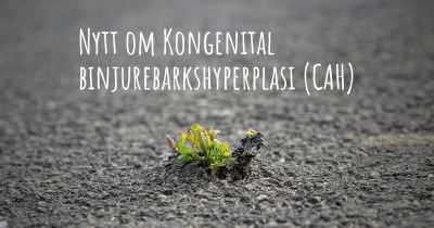 Nytt om Kongenital binjurebarkshyperplasi (CAH)