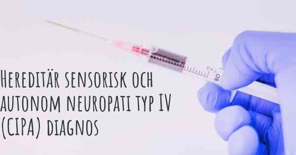 Hereditär sensorisk och autonom neuropati typ IV (CIPA) diagnos