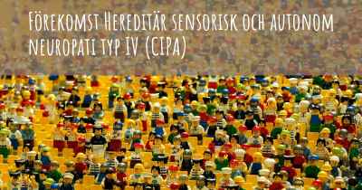 Förekomst Hereditär sensorisk och autonom neuropati typ IV (CIPA)