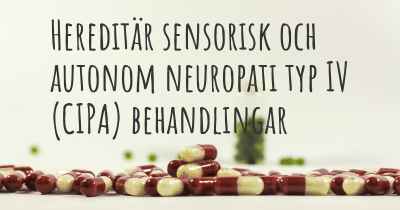 Hereditär sensorisk och autonom neuropati typ IV (CIPA) behandlingar