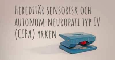Hereditär sensorisk och autonom neuropati typ IV (CIPA) yrken