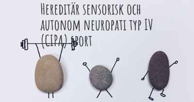 Hereditär sensorisk och autonom neuropati typ IV (CIPA) sport
