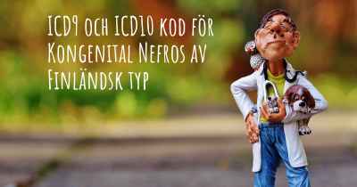 ICD9 och ICD10 kod för Kongenital Nefros av Finländsk typ