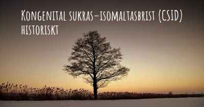 Kongenital sukras–isomaltasbrist (CSID) historiskt