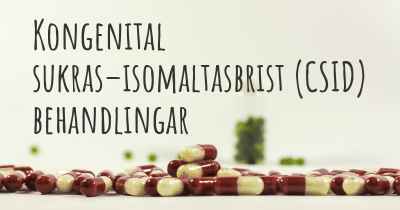 Kongenital sukras–isomaltasbrist (CSID) behandlingar