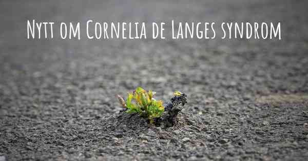 Nytt om Cornelia de Langes syndrom