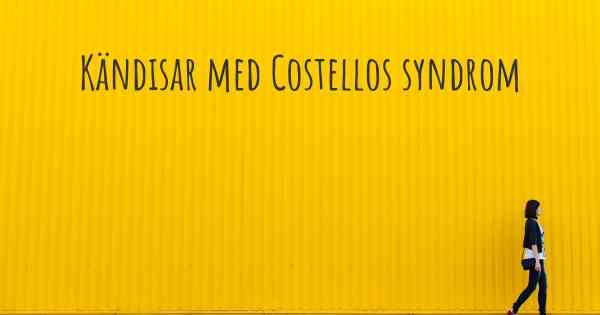 Kändisar med Costellos syndrom