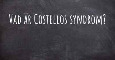Vad är Costellos syndrom?