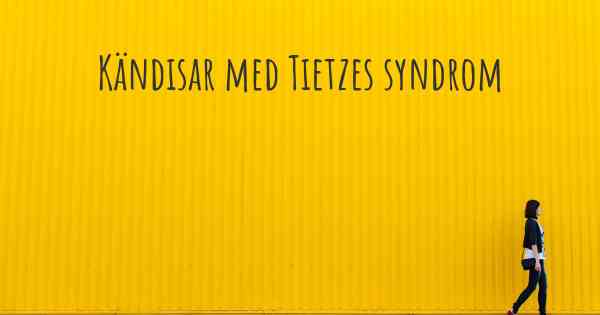 Kändisar med Tietzes syndrom