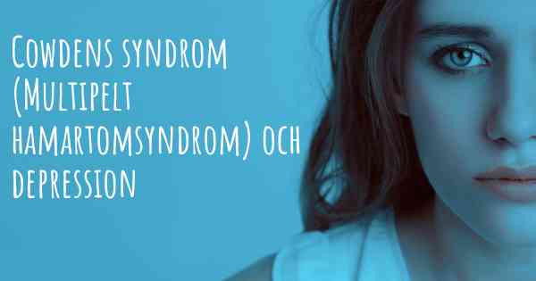 Cowdens syndrom (Multipelt hamartomsyndrom) och depression