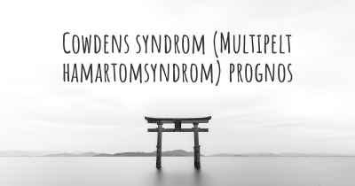 Cowdens syndrom (Multipelt hamartomsyndrom) prognos