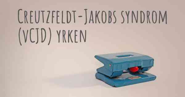 Creutzfeldt-Jakobs syndrom (vCJD) yrken