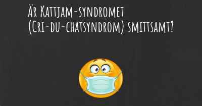 Är Kattjam-syndromet (Cri-du-chatsyndrom) smittsamt?