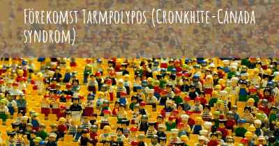 Förekomst Tarmpolypos (Cronkhite-Canada syndrom)