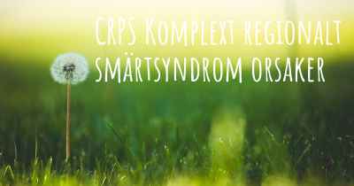 CRPS Komplext regionalt smärtsyndrom orsaker