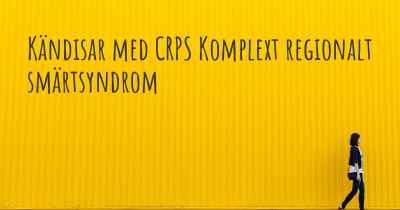 Kändisar med CRPS Komplext regionalt smärtsyndrom