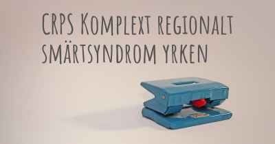 CRPS Komplext regionalt smärtsyndrom yrken