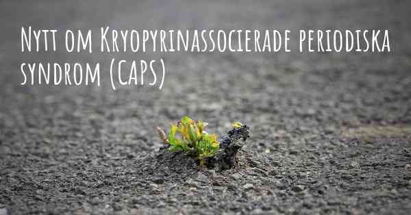 Nytt om Kryopyrinassocierade periodiska syndrom (CAPS)