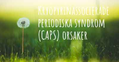 Kryopyrinassocierade periodiska syndrom (CAPS) orsaker