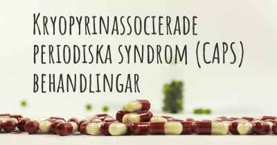 Kryopyrinassocierade periodiska syndrom (CAPS) behandlingar