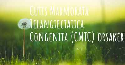 Cutis Marmorata Telangiectatica Congenita (CMTC) orsaker