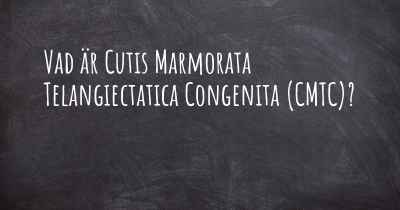 Vad är Cutis Marmorata Telangiectatica Congenita (CMTC)?